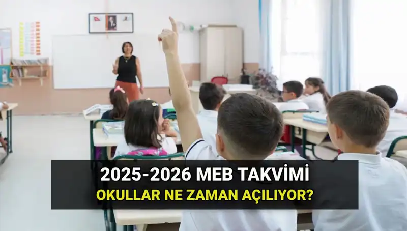 2025-2026 Eğitim Yılı Takvimi: Okullar Ne Zaman Açılacak?