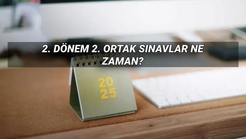 MEB 2025 İkinci Dönem Ortak Sınav Tarihleri ve Detayları Açıklandı