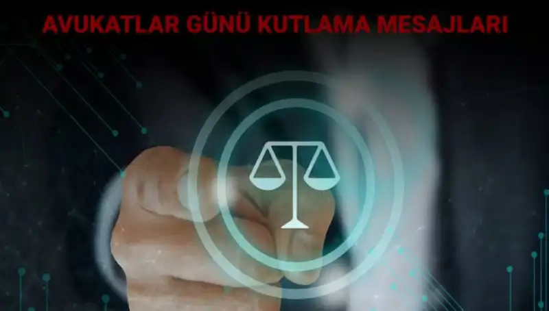 Avukatlar Günü'nde Kalpten Gönderilecek En Güzel Mesajlar
