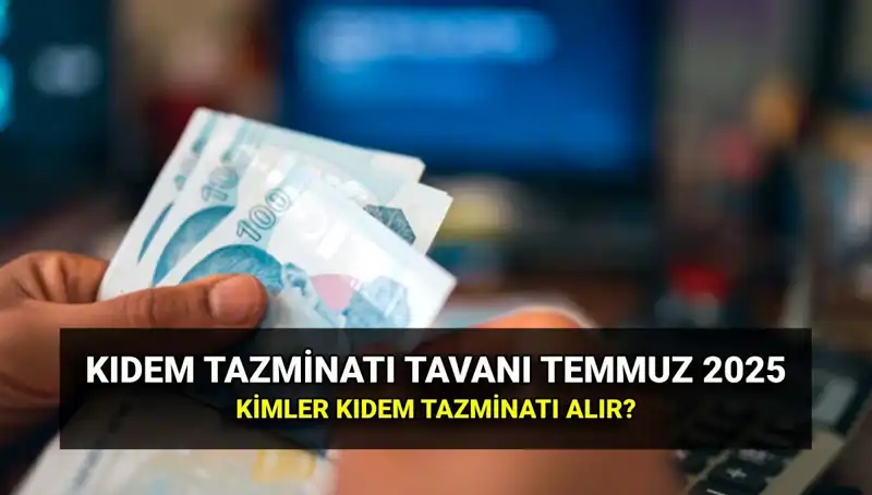 2025 Yılı İçin Kıdem Tazminatı Tavanı Zamlı Tutarı Belli Oldu!