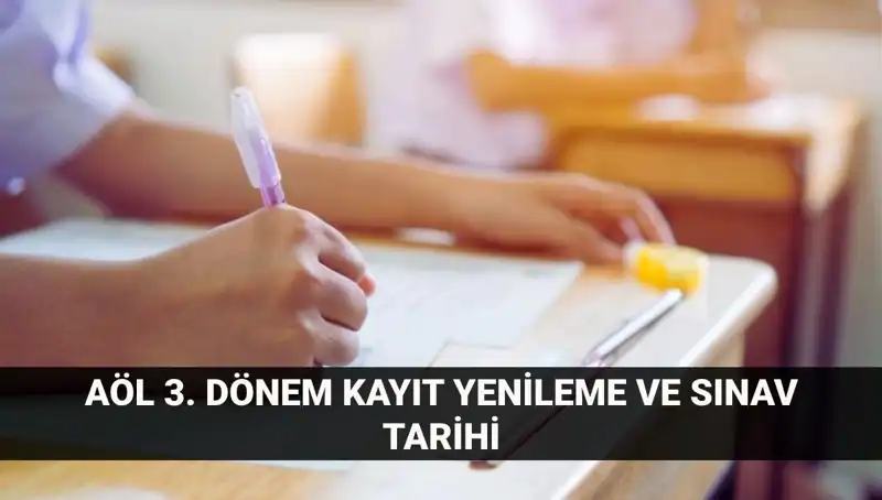 AÖL Kayıt Yenileme ve 3. Dönem Sınavları: Tüm Bilgiler Burada!