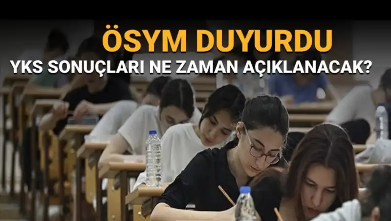YKS Sonuçları Ne Zaman Açıklanacak? Merak Edilen Tarih Geldi!