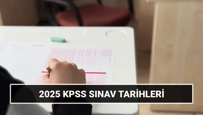 2025 KPSS Lisans Sınav Tarihleri Belli Oldu: Kaçırmayın!