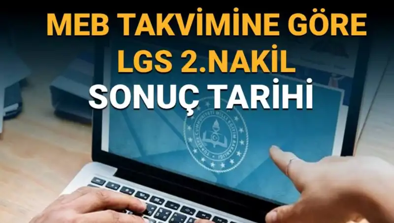 LGS 2. Nakil Sonuçları Ne Zaman Açıklanacak? Sorularınız Cevapsız Kalmasın!